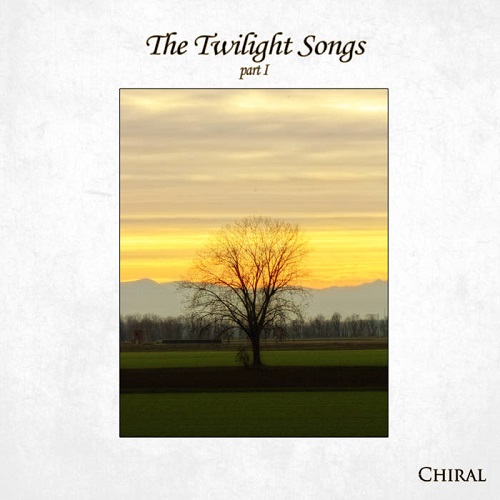Chiral – The Twilight Songs (Part I)