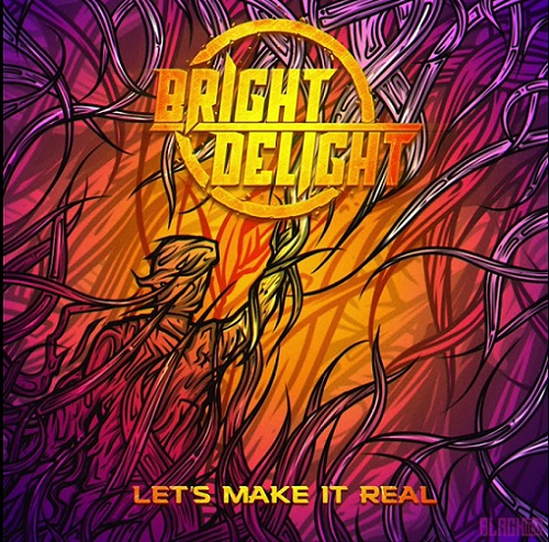 Bright Delight – Let’s Make It Real