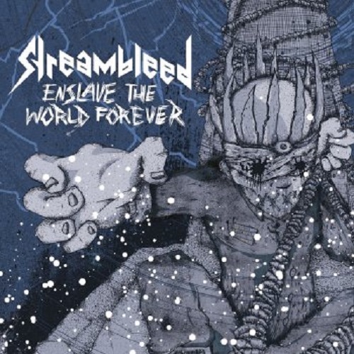 Streambleed – Enslave The World Forever