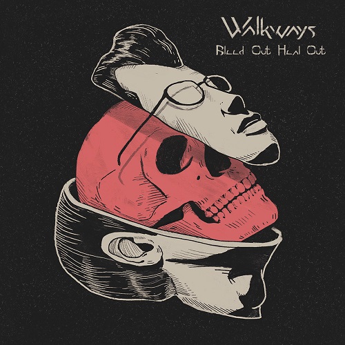 Walkways – Bleed Out, Heal Out